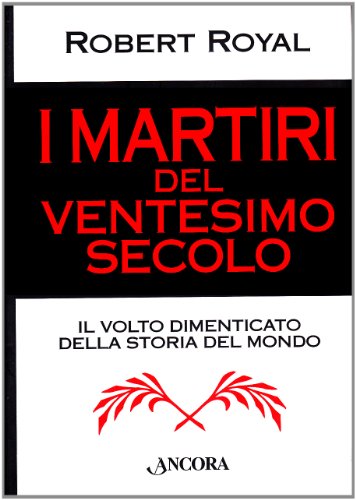 i martiri del ventesimo secolo